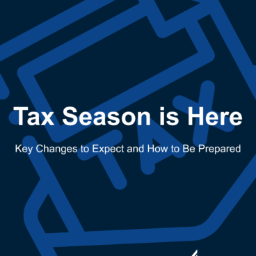 Tax Season is Here: Key Changes to Expect and How to Be Prepared